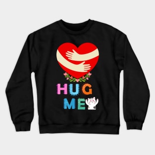 HUG ME Crewneck Sweatshirt